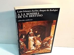 Seller image for A LA SOMBRA DE UN DESTINO GOMEZ ACEBO (Luis) for sale by LIBRERIA ANTICUARIA SANZ