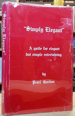 Bild des Verkufers fr Simply Elegant": A Guide for Elegant But Simple Entertaining zum Verkauf von Stephen Peterson, Bookseller