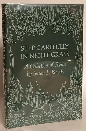 Seller image for Step Carefully in Night Grass: A Collection of Poems. INSCRIBED. for sale by Thomas Dorn, ABAA
