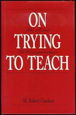 On Trying to Teach: The Mind In Correspondence