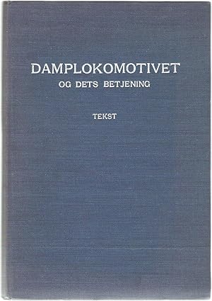 Damplokomotivet og dets betjening: laerebog for lokomotivpersonalet. 1. Tekst