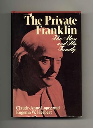 Bild des Verkufers fr The Private Franklin: The Man and His Family - 1st Edition/1st Printing zum Verkauf von Books Tell You Why  -  ABAA/ILAB