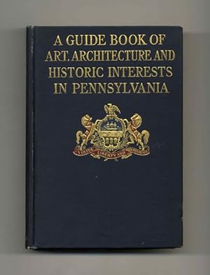 A Guide Book of Art, Architecture and Historic Interests in Pennsylvania - 1st Edition/1st Printing