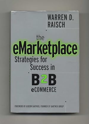 Immagine del venditore per The E-Marketplace: Strategies for Success in B2B ECommerce - 1st Edition/1st Printing venduto da Books Tell You Why  -  ABAA/ILAB