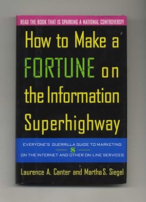 Imagen del vendedor de How to Make a Fortune on the Information Superhighway: Everyone's Guerrilla Guide to Marketing on the Internet and Other On-Line Services - 1st Edition/1st Printing a la venta por Books Tell You Why  -  ABAA/ILAB