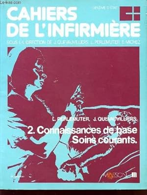 Bild des Verkufers fr CAHIERS DE L'INFIRMIERE / 2 - CONNAISSANCES DE BASE - SOINS COURANTS / 2 EDITION. zum Verkauf von Le-Livre