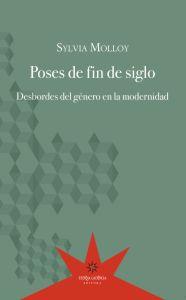 Imagen del vendedor de POSES DE FIN DE SIGLO: desbordes del gnero en la modernidad a la venta por KALAMO LIBROS, S.L.