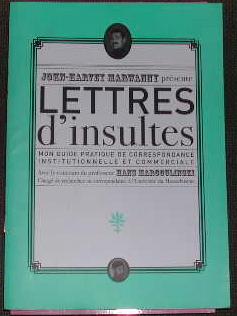 Lettres d'insultes ? Mon guide pratique de correspondance institutionnelle et commerciale.