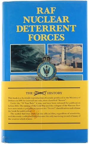 THE RAF STRATEGIC NUCLEAR DETERRENT FORCES: THEIR ORIGINS, ROLES AND DELPLOYMENT 1946-1969. A doc...