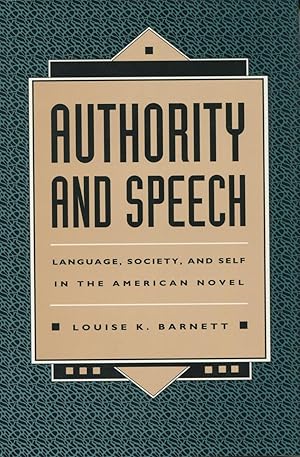 Imagen del vendedor de Authority And Speech: Language, Society, And Self In The American Novel a la venta por Kenneth A. Himber