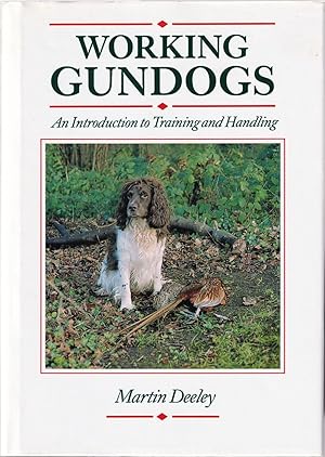 Bild des Verkufers fr WORKING GUNDOGS: AN INTRODUCTION TO TRAINING AND HANDLING. By Martin Deeley. zum Verkauf von Coch-y-Bonddu Books Ltd