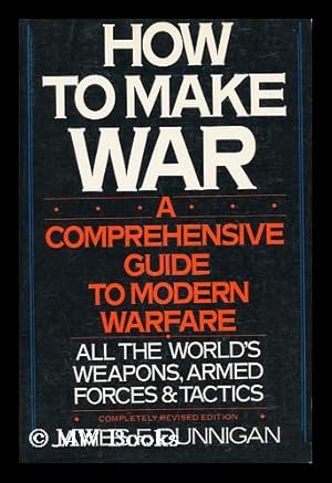 Imagen del vendedor de How to Make War : a Comprehensive Guide to Modern Warfare / James F. Dunnigan a la venta por MW Books Ltd.