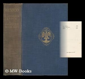 Seller image for Mexico : its Ancient and Modern Civilisation, History and Political Conditions, Topography and Natural Resources, Industries and General Development / by C. Reginald Enock ; with an Introduction by Martin Hume, with a Map and Seventy-Five Illustrations for sale by MW Books Ltd.