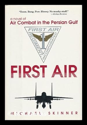 Immagine del venditore per First Air : a Novel of Air Combat in the Persian Gulf / Michael Skinner venduto da MW Books Ltd.