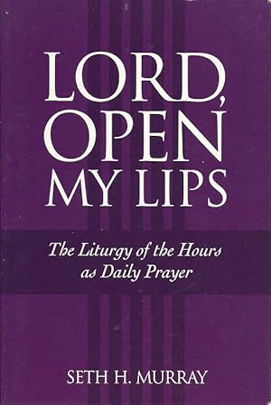 Bild des Verkufers fr Lord, Open My Lips: The Liturgy of the Hours as Daily Prayer zum Verkauf von The Book Junction