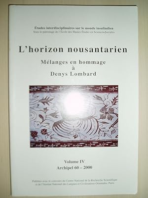 Lhorizon nousantarien : Mélanges en hommage à Denys Lombard, IV [Archipel, 60]