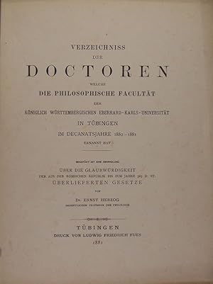 Bild des Verkufers fr Verzeichniss der Doctoren welche die philosophische Facultt der kniglich wrttembergischen Eberhard-Karls-Universitt in Tbingen im Decanatsjahre 1880 - 1881 ernannt hat. Beigefgt ist eine Abhandlung ber die Glaubwrdigkeit der aus der rmischen Republik bis zum Jahre 387 D. St. berlieferten Gesetze von Dr. Ernst Herzog. zum Verkauf von Antiquariat Kretzer