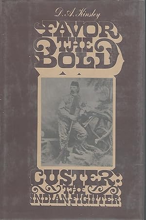 Immagine del venditore per Favor the Bold. Custer: The Indian Fighter venduto da Dorley House Books, Inc.