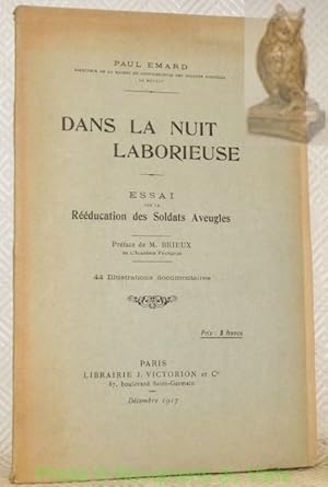 Seller image for Dans la Nuit Laborieuse.Essai sur la Rducation des Soldats Aveugles.Prface de M. Brieux. 44 illustrations documentaires. for sale by Bouquinerie du Varis