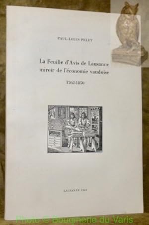 Immagine del venditore per La feuille d'Avis de Lausanne miroir de l'conomie vaudoise. 1762 - 1850. La prsente brochure est un tirage  part de l'tude publie dans le volume nXXXIII de la Bibliothque historique vaudoises. venduto da Bouquinerie du Varis
