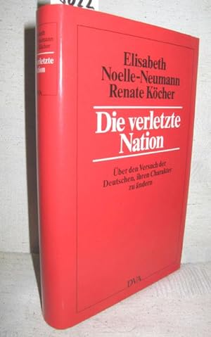 Seller image for Die verletzte Nation (ber den Versuch der Deutschen, ihren Charakter zu ndern) for sale by Antiquariat Zinnober