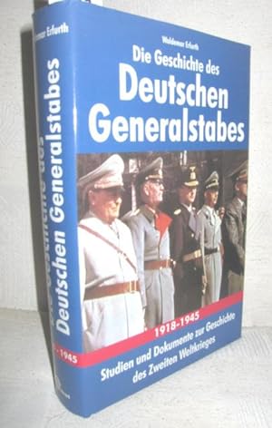 Die Geschichte des Deutschen Generalstabes 1918 - 1945