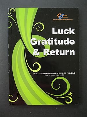 LUCK GRATITUDE & RETURN Shirley Yiping Zhan's Album Of Painting (March, 2003-April, 2010)