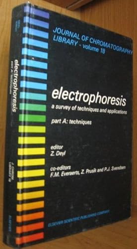 Electrophoresis. A Survey of Techniques and Applications. Part A. Techniques. [Journal of Chromat...