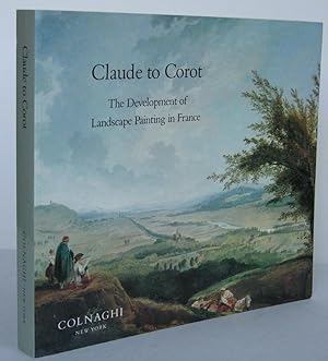 Claude to Corot The Development of Landscap Painting in France
