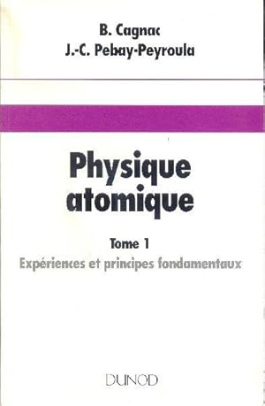 Image du vendeur pour Physique atomique. Tome 1: Expriences et principes fondamentaux. mis en vente par Librairie  la bonne occasion