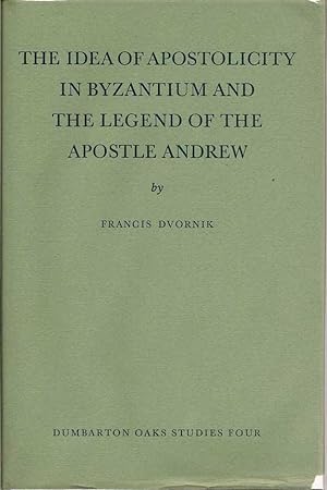 The Idea Of Apostolicity In Byzantium And The Legend Of The Apostle Andrew