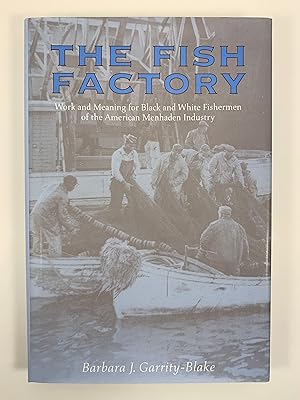 Seller image for The Fish Factory: Work and Meaning for Black and White Fishermen of the American Menhaden Industry for sale by Old New York Book Shop, ABAA