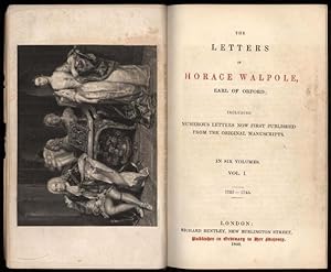 Letters of Horace Walpole, Earl of Oxford, The; Including Numerous Letters now First Published fr...