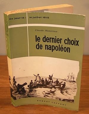 Le Dernier Choix de Napoléon ; ce jour là 14 Juillet 1815