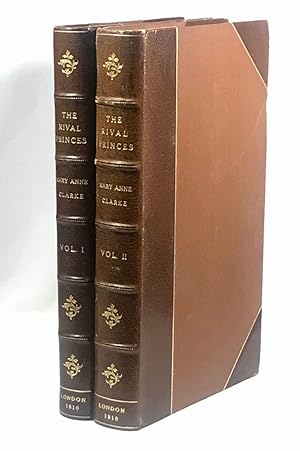 The Rival Princes, or a Faithful Narrative of Facts, Related to Mrs. M.A. Clarke's Political Acqu...