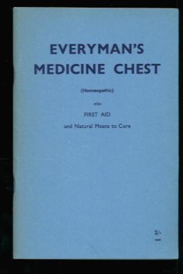 Everyman's Medicine Chest (Homoeopathic) ; First Aid and Natural Means to Cure