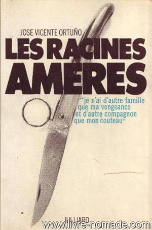 Imagen del vendedor de Les racines ameres je n'ai d'autre famille que ma vengeance et d'autre compagnon que mon couteau a la venta por JLG_livres anciens et modernes