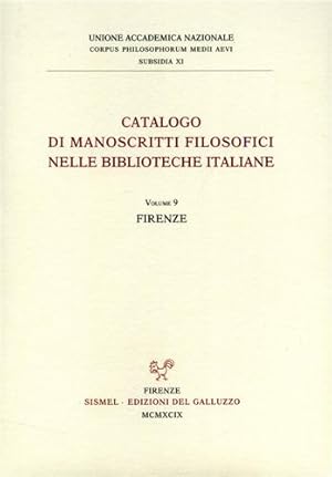 Immagine del venditore per Catalogo di manoscritti filosofici nelle biblioteche italiane. Vol. 9. Firenze. Fondo SS. Annunziata depositato presso la Biblioteca Medicea-Laurenziana e la Biblioteca Nazionale Centrale di Firenze. venduto da FIRENZELIBRI SRL