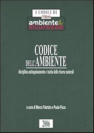 Image du vendeur pour Codice dell'ambiente disciplina antinquinamento e tutela delle risorse naturali. mis en vente par FIRENZELIBRI SRL