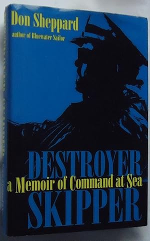 Destroyer Skipper - A Memoir of Command At Sea