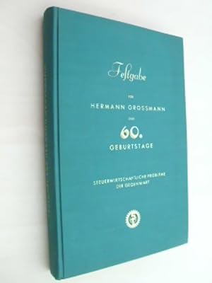 Festgabe für Hermann Grossmann zum 60. Geburtstage am 5. Oktober 1932. Steuerwirtschaftliche Prob...