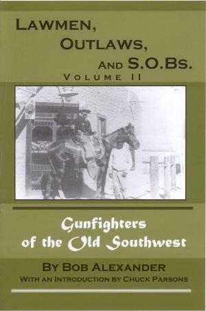 Bild des Verkufers fr LAWMEN, OUTLAWS AND S.O.Bs., Volume II; More Gunfighters of the Old Southwest zum Verkauf von High-Lonesome Books