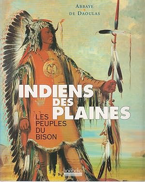 Seller image for INDIENS DES PLAINES - Les peuples du bison for sale by CANO