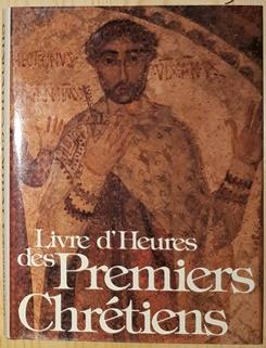 Seller image for Livre d'Heures des Premiers Chrtiens. for sale by Antiquariat Johann Forster