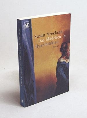 Immagine del venditore per Mdchen in Hyazinthblau : Roman / Susan Vreeland. Aus dem Amerikan. von Ruth Keen venduto da Versandantiquariat Buchegger