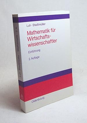 Bild des Verkufers fr Mathematik fr Wirtschaftswissenschaftler / von Wolfgang Luh und Karin Stadtmller zum Verkauf von Versandantiquariat Buchegger