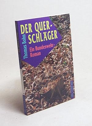 Bild des Verkufers fr Der Querschlger : ein Bundeswehr-Roman / Thomas Bohn zum Verkauf von Versandantiquariat Buchegger