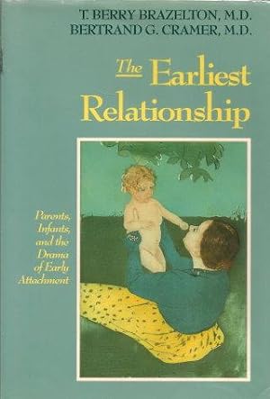 THE EARLIEST RELATIONSHIP : Parents, Infants, and the Drama of Early Attachement