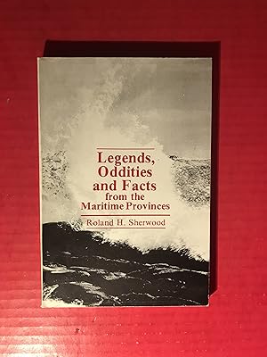 Legends, Oddities and Facts From the Maritime Provinces