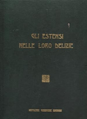 GLI ESTENSI NELLE LORO DELIZIE. Ferrara Medievale e Rinascimentale Mura, Torrioni, Castelli e Del...